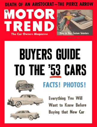 MOTOR TREND 1953 APR - KURTIS, MOTORAMA, PIERCE-ARROW,NEW CAR SPECS/GUIDE